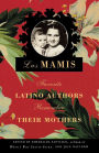 Las Mamis: Favorite Latino Authors Remember Their Mothers