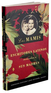 Title: Las mamis. Escritores latinos recuerdan a sus madres, Author: Esmeralda Santiago