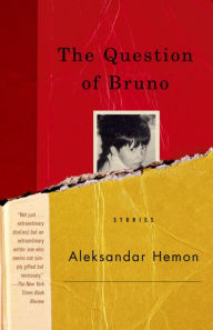 Title: The Question of Bruno, Author: Aleksandar Hemon