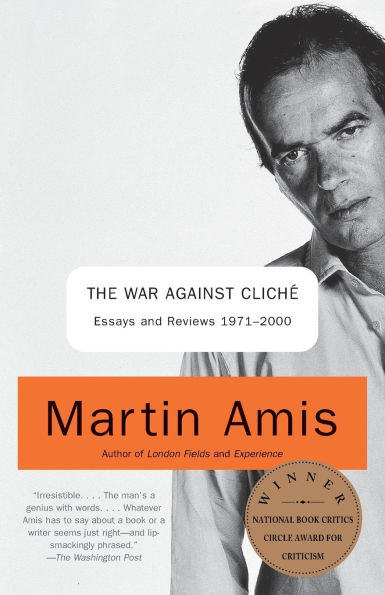 The War against Cliché: Essays and Reviews 1971-2000