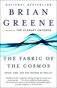 Title: The Fabric of the Cosmos: Space, Time, and the Texture of Reality, Author: Brian Greene