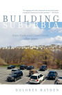 Building Suburbia: Green Fields and Urban Growth, 1820-2000