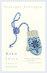 Title: Born Twice, Author: Giuseppe Pontiggia