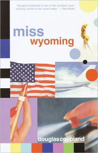 Title: Miss Wyoming, Author: Douglas Coupland