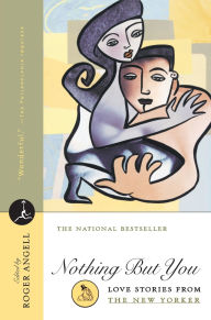 Title: Nothing but You: Love Stories from the New Yorker (Modern Library Series), Author: The New Yorker