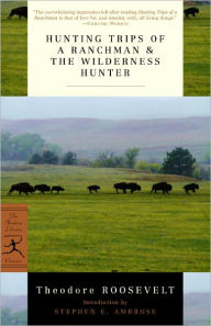 Title: Hunting Trips of a Ranchman & The Wilderness Hunter, Author: Theodore Roosevelt