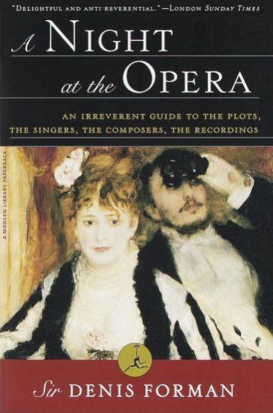 A Night at The Opera: An Irreverent Guide to Plots, Singers, Composers, Recordings