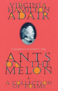 Title: Ants on the Melon: A Collection of Poems, Author: Virginia Adair