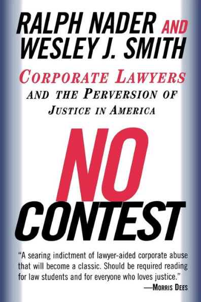No Contest: Corporate Lawyers and the Perversion of Justice in America