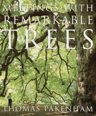 Title: Meetings with Remarkable Trees, Author: Thomas Pakenham