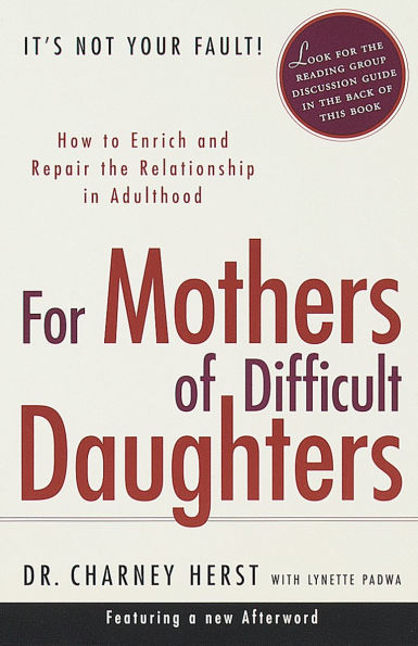 For Mothers of Difficult Daughters: How to Enrich and Repair the Relationship in Adulthood