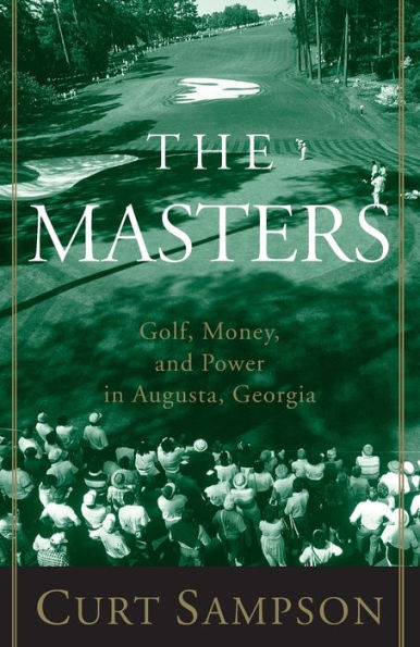 The Masters: Golf, Money, and Power in Augusta, Georgia