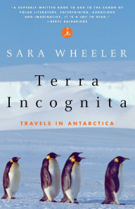 Title: Terra Incognita: Travels in Antarctica, Author: Sara Wheeler