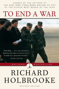 Title: To End a War: The Conflict in Yugoslavia--America's Inside Story--Negotiating with Milosevic, Author: Richard Holbrooke