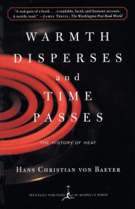 Title: Warmth Disperses and Time Passes: The History of Heat, Author: Hans Christian Von Baeyer