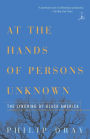 At the Hands of Persons Unknown: The Lynching of Black America