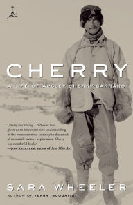 Title: Cherry: A Life of Apsley Cherry-Garrard, Author: Sara Wheeler