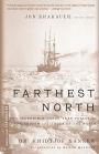 Farthest North: The Incredible Three-Year Voyage to the Frozen Latitudes of the North