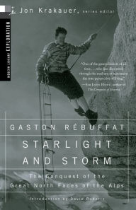 Title: Starlight and Storm: The Conquest of the Great North Faces of the Alps, Author: Gaston Rebuffat