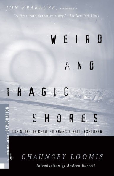 Weird and Tragic Shores: The Story of Charles Francis Hall, Explorer