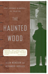 Title: The Haunted Wood: Soviet Espionage in America--The Stalin Era, Author: Allen Weinstein