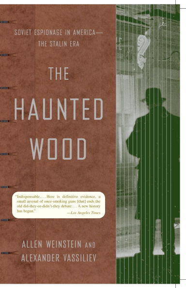 The Haunted Wood: Soviet Espionage in America--The Stalin Era