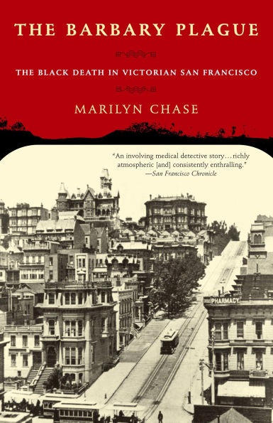 The Barbary Plague: Black Death Victorian San Francisco
