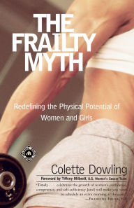 Title: The Frailty Myth, Author: Colette Dowling