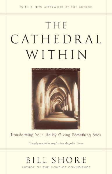 The Cathedral Within: Transforming Your Life by Giving Something Back