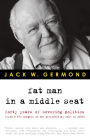 Fat Man in a Middle Seat: Forty Years of Covering Politics