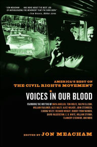 Title: Voices in Our Blood: America's Best on the Civil Rights Movement, Author: Jon  Meacham