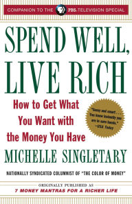 Title: Spend Well, Live Rich: How to Get What You Want with the Money You Have, Author: Michelle Singletary