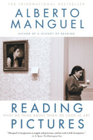 Title: Reading Pictures: What We Think About When We Look at Art, Author: Alberto Manguel