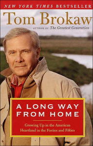 Title: A Long Way from Home: Growing Up in the American Heartland, Author: Tom Brokaw