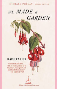 Title: We Made a Garden, Author: Margery Fish