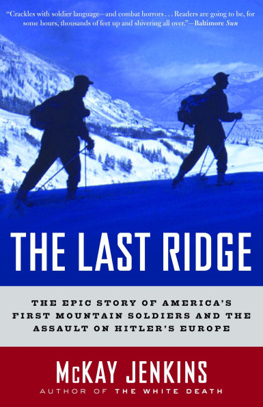 the Last Ridge: Epic Story of America's First Mountain Soldiers and Assault on Hitler's Europe