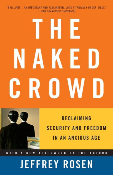 The Naked Crowd: Reclaiming Security and Freedom an Anxious Age