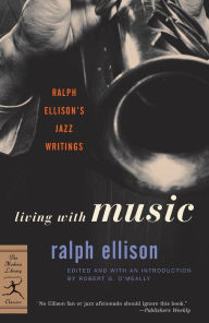 Title: Living with Music: Ralph Ellison's Jazz Writings, Author: Ralph Ellison