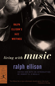 Title: Living with Music: Ralph Ellison's Jazz Writings, Author: Ralph Ellison
