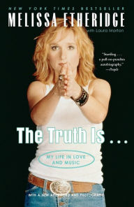 Title: Truth Is...: My Life in Love and Music, Author: Melissa Etheridge