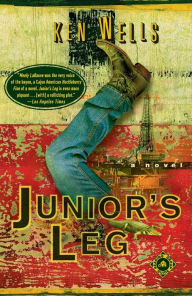 Title: Junior's Leg: A Novel, Author: Ken Wells