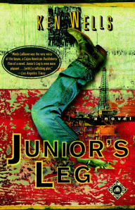 Title: Junior's Leg: A Novel, Author: Ken Wells