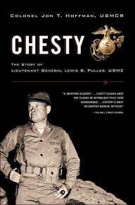 Title: Chesty: The Story of Lieutenant General Lewis B. Puller, USMC, Author: Jon T. Hoffman