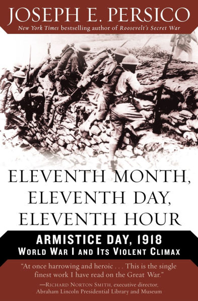 Eleventh Month, Day, Hour: Armistice 1918: World War I and Its Violent Climax