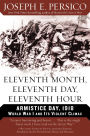 Eleventh Month, Eleventh Day, Eleventh Hour: Armistice Day, 1918: World War I and Its Violent Climax