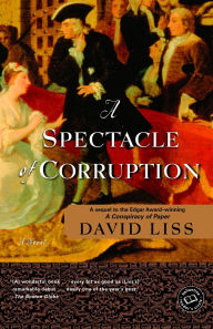 Title: A Spectacle of Corruption (Benjamin Weaver Series #2), Author: David Liss