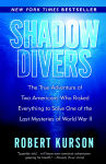 Alternative view 1 of Shadow Divers: The True Adventure of Two Americans Who Risked Everything to Solve One of the Last Mysteries of World War II