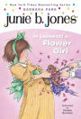 Junie B. Jones Is (Almost) a Flower Girl (Junie B. Jones Series #13)