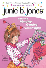 Title: Junie B. Jones and the Mushy Gushy Valentine (Junie B. Jones Series #14), Author: Barbara Park