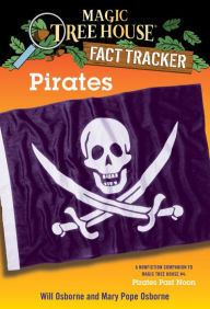 Title: Magic Tree House Fact Tracker #4: Pirates: A Nonfiction Companion to Magic Tree House #4: Pirates Past Noon, Author: Mary Pope Osborne